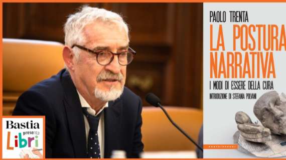 Sabato 11 gennaio Paolo Trenta a "Bastia Presenta Libri" con “La Postura Narrativa. I modi di essere della cura”