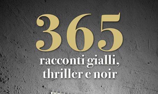 Domenica ci sarà la presentazione di "365 racconti gialli, thriller e noir" 