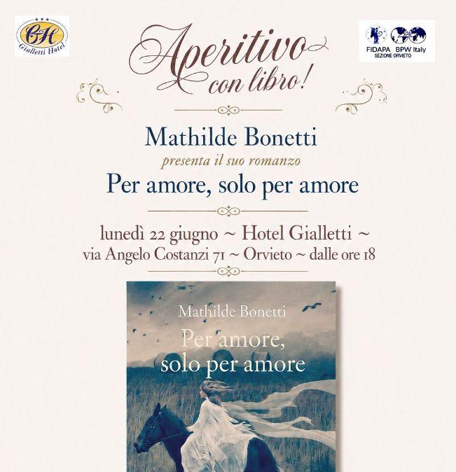 Lunedì 22 giugno Mathilde Bonetti presenterà ad Orvieto il romanzo “Per amore, solo per amore”
