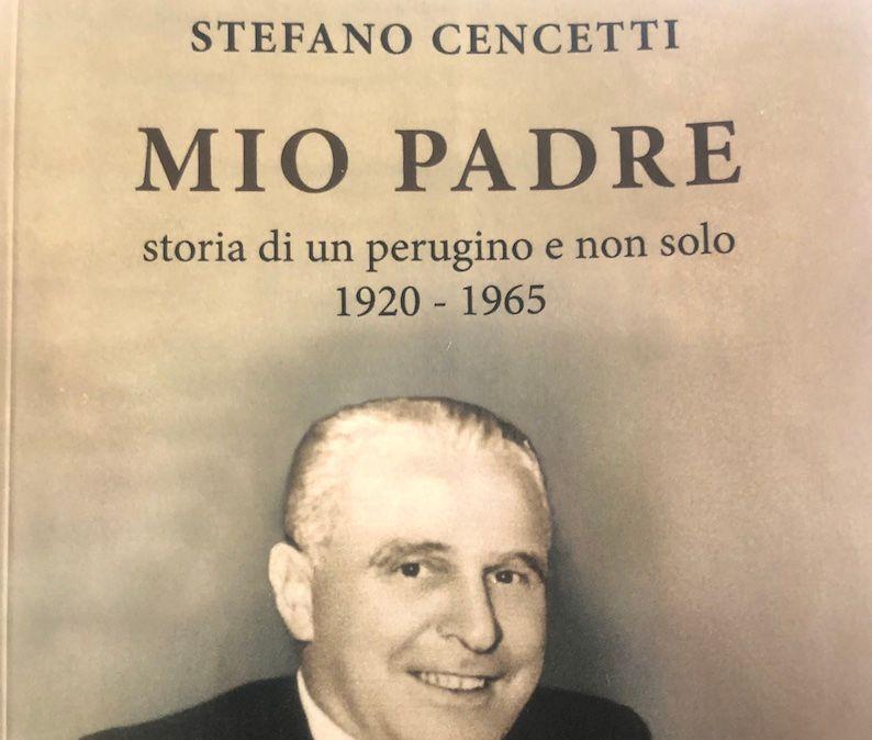 Il 23 gennaio la presentazione del libro “Mio padre, storia di un Perugino e non solo (1920-1965)” dedicato a Gino Cencetti