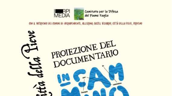 "In cammino per l'acqua: dal Vanoi alle Valli del Paglia e del Chiani": sabato 19 luglio la proiezione a Città della Pieve