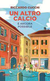 Il nuovo libro di Riccardo Cucchi "L'altro calcio": da leggere anche per riflettere 