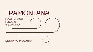 Venerdi 5 e sabato 6 a Piazza Birago a Perugia la prima edizione di "Tramontana" dedicata alla promozione del libro