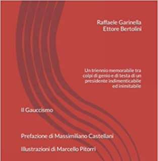 "Il Gauccismo": nuovo libro di Raffaele Garinella e Ettore Bertolini dedicato a Luciano Gaucci