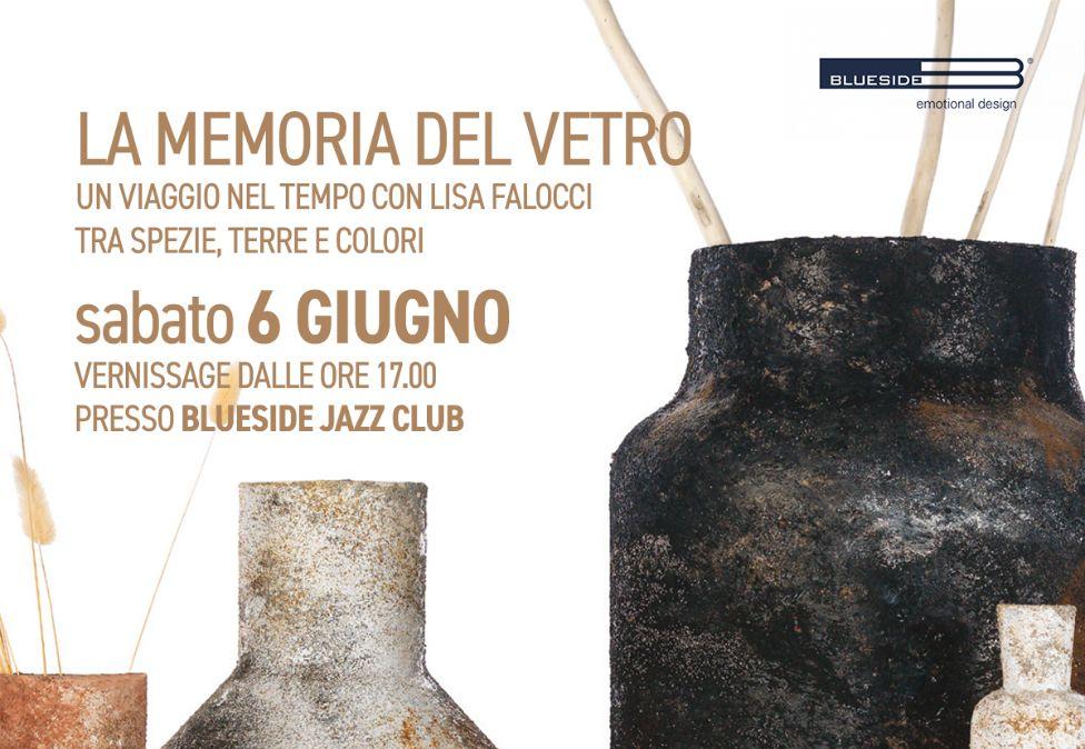Sabato 6 giugno al Blueside Jazz Club di Perugia c'è il vernissage de “La memoria del vetro” di Lisa Falocci