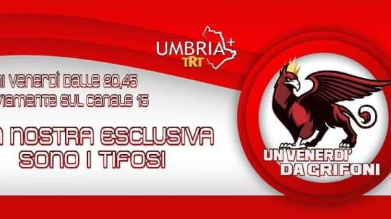 Su Umbria Più stasera alle 20.45 la trasmissione "Un venerdì da Grifoni": questi gli ospiti