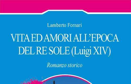 Sabato a Perugia la presentazione del libro di Lamberto Fornari "Gli amori al tempo del Re Sole"