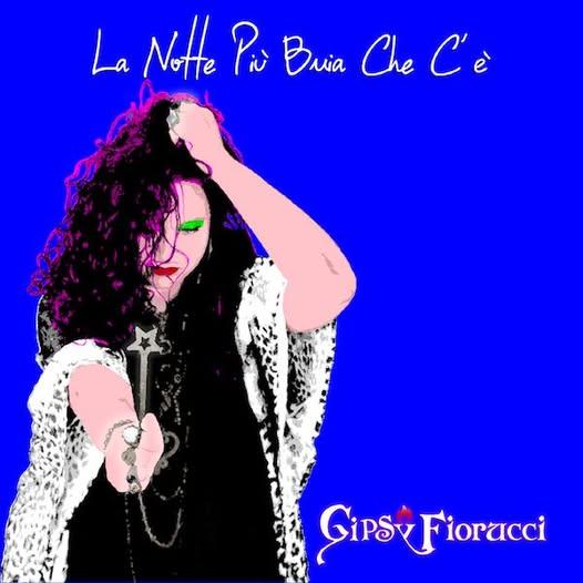 E' uscito oggi l'ultimo singolo della cantautrice umbra Gipsy Fiorucci, "La Notte Più Buia Che C’è”