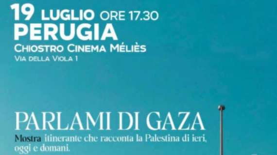Sabato 19 luglio dalle 17.30 farà tappa a Perugia (in Via della Viola) la mostra itinerante "Parlami di Gaza"
