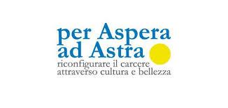 “Per Aspera Ad Astra - riconfigurare il carcere attraverso la cultura e la bellezza”: in scena il 18 maggio a Capanne