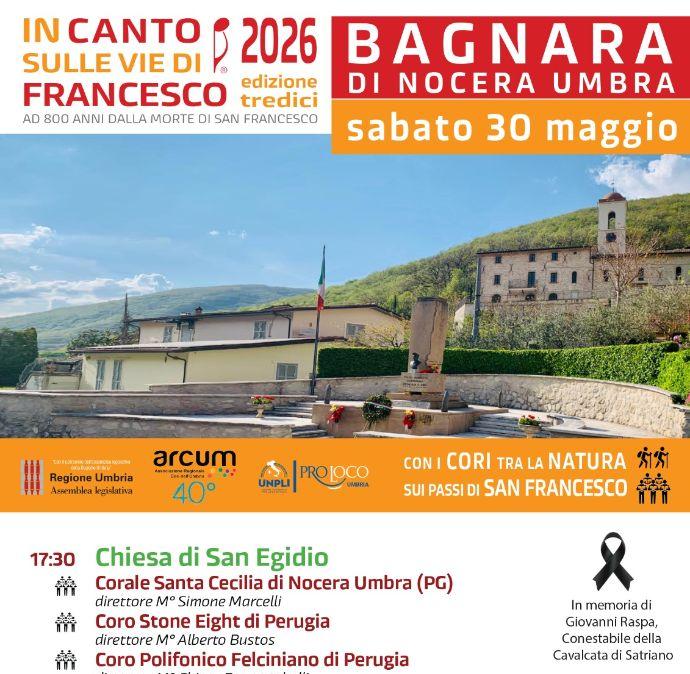 Il 30 maggio a Bagnara di Nocera Umbra è in programma la XIII^ edizione di “InCanto sulle vie di Francesco”