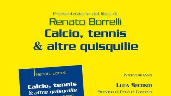 Domani la presentazione del libro di Renato Borrelli "Calcio, tennis & altre quisquilie"