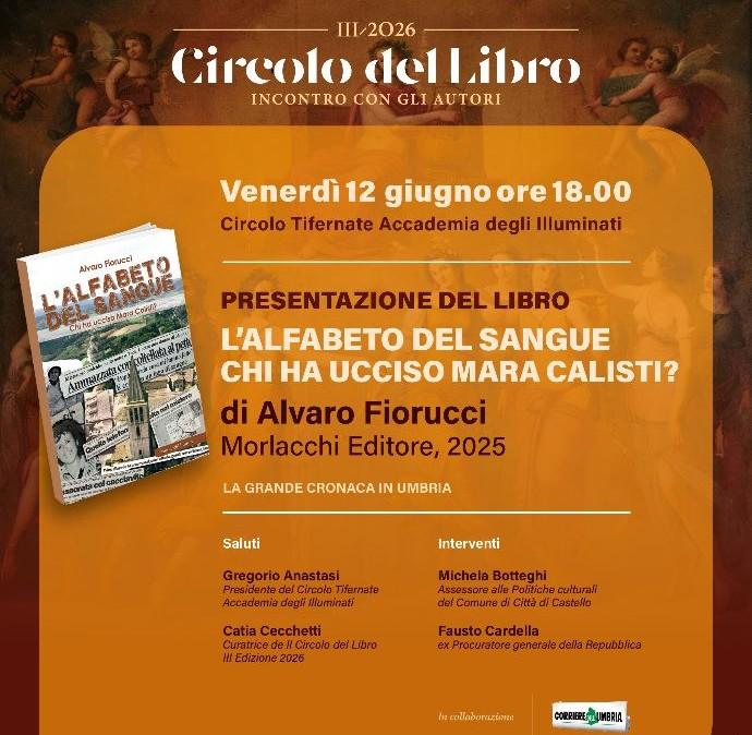 Venerdì 12 a Città di Castello la presentazione del libro “’L’alfabeto del sangue - Chi ha ucciso Mara Calisti?" di Alvaro Fiorucci