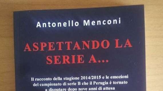 "Aspettando la serie A...": un libro che racconta le gioie e non solo... dell'ultima stagione del Perugia 