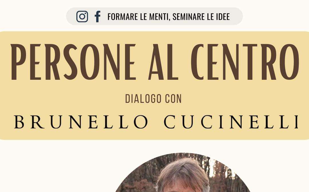 Una persona al centro: Brunello Cucinelli! Dialogo nell'arena con l'imprenditore di Solomeo