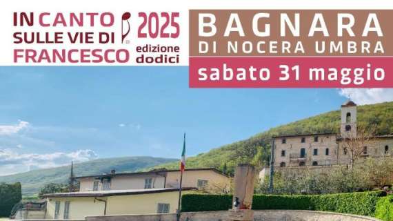 “InCanto sulle vie di Francesco”: attese emozioni il 31 maggio a Bagnara di Nocera Umbra