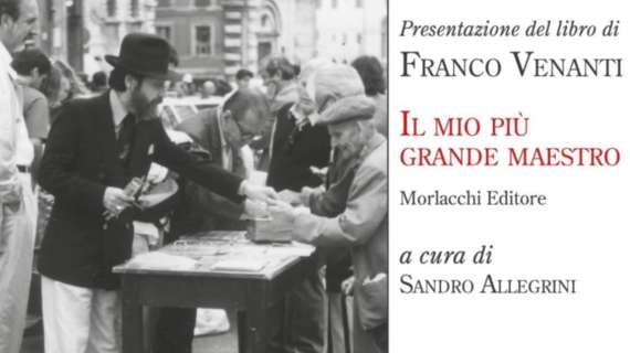 Giovedì 8 maggio la presentazione dell'ultimo libro di Franco Venanti "Il mio più grande maestro" curato da Sandro Allegrini