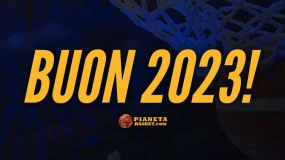 Pianetabasket.com augura a tutti un Buon 2023!