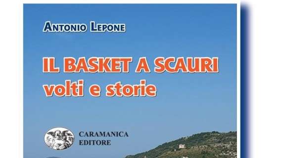 Serie B - “Il basket a Scauri – volti e storie” di Antonio Lepone
