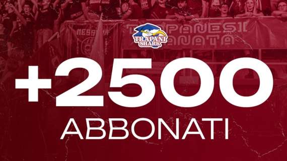 Entusiasmo Trapani Shark, superati i 2500 abbonamenti per il 2025/26