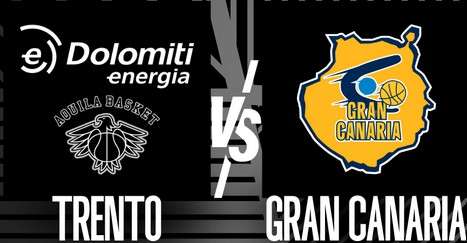 LIVE EuroCup - Gran Canaria controlla la serata a Trento e vince