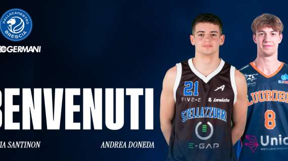 UFFICIALE LBA - Mattia Santinon e Andrea Doneda nel roster della Germani Brescia