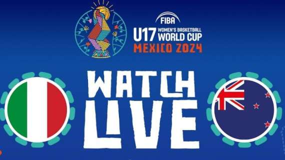 LIVE FIBA Mondiali U17 F - Italia vs Nuova Zelanda diretta streaming 02:00