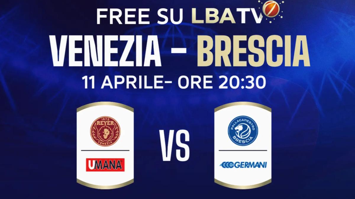 Venezia-Brescia, il big match in modalità free su LBA Tv