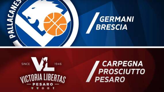 LBA - Stasera il recupero Germani Brescia vs Carpegna Prosciutto Pesaro