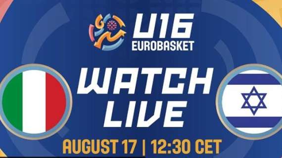 LIVE FIBA Eurobasket U16M - Italia vs Israele diretta streaming 12:30