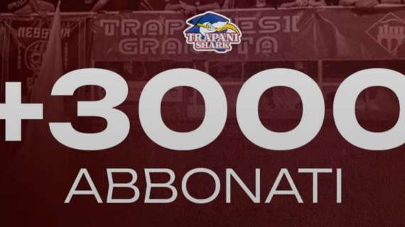 Trapani Shark, raggiunta quota 3000 abbonamenti