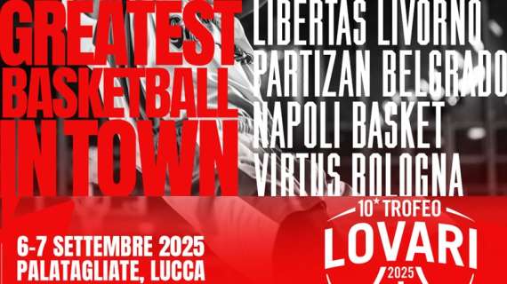 A settembre Trofeo Lovari con Virtus Bologna, Partizan Belgrado, Napoli e Libertas Livorno