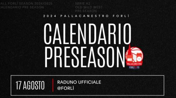 A2 - Unieuro Forlì, ecco il calendario e le date del precampionato