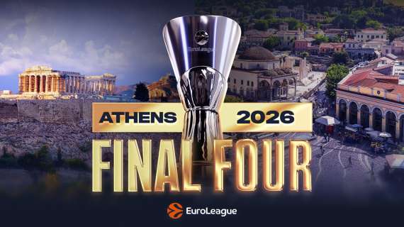 Ufficiale: EuroLeague annuncia le Final Four 2026 ad Atene