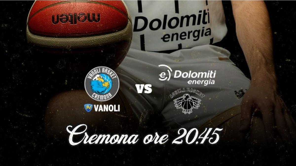 LIVE LBA | Vanoli Cremona vs Aquila Trento: dove in TV, preview, diretta