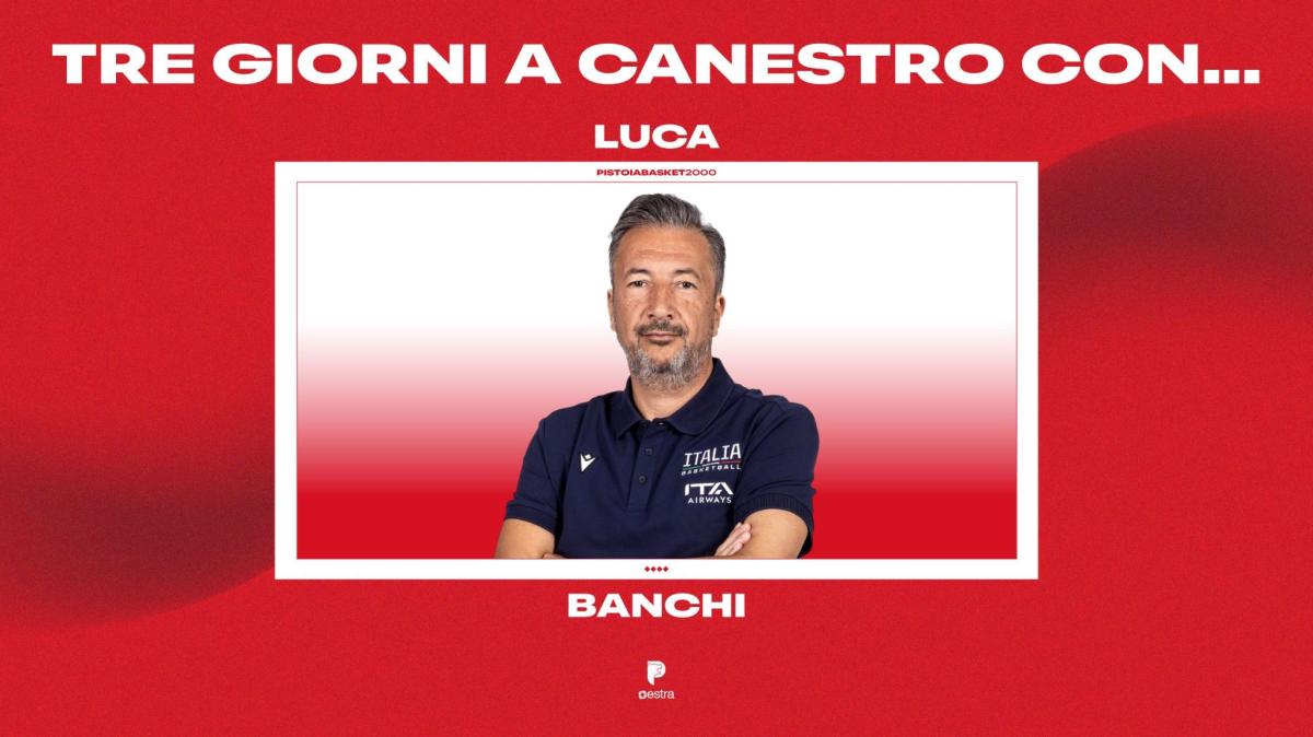 Tre giorni a canestro con…”: a Pistoia il CT della Nazionale Luca Banchi