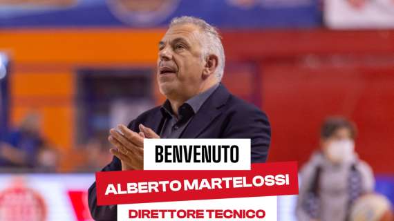 UFFICIALE A2 - Alberto Martelossi è il nuovo Direttore Tecnico di Estra Pistoia Basket 2000