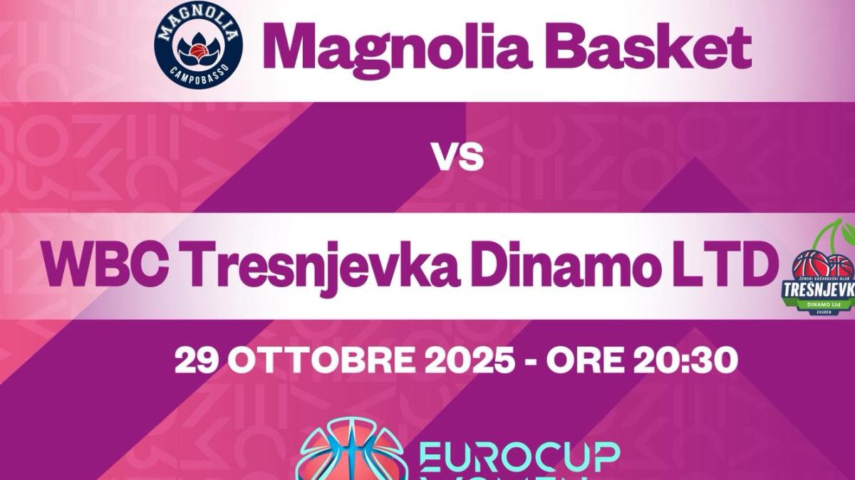 LIVE EC WOMEN - Magnolia Basket Campobasso v WBC Tresnjevka Dinamo LTD, diretta streaming