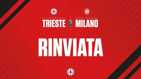 Lega A - Rinviata Pallacanestro Trieste vs Olimpia Milano