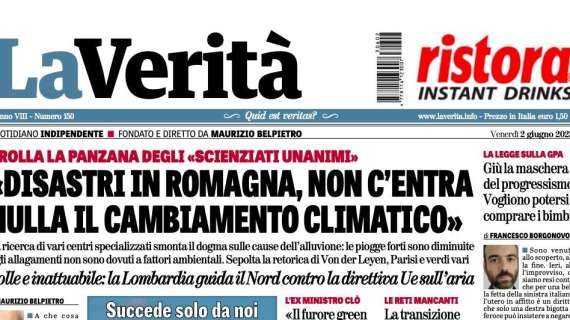 La Verità - "Disastri in Romagna, non c'entra nulla il cambiamento climatico" 