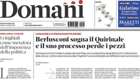 Domani - Berlusconi sogna il Quirinale e il suo processo perde i pezzi