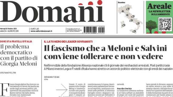 Domani - Il fascismo che a Meloni e Salvini conviene tollerare e non vedere