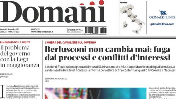 Domani - Berlusconi non cambia mai: fuga dai processi e conflitti d'interessi