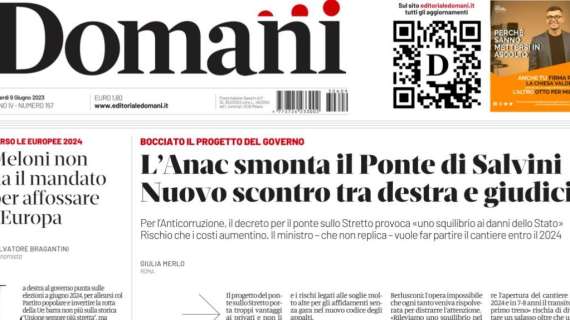 Domani - "L'Anac smonta il Ponte di Salvini Nuovo scontro tra destra e giudici"