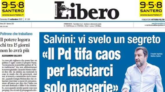 Libero - Salvini: vi svelo un segreto «Il Pd tifa caos per lasciarci solo macerie» 