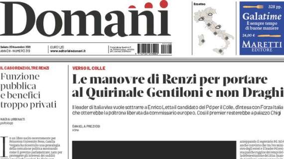 Domani - Le manovre di Renzi per portare al Quirinale Gentiloni e non Draghi