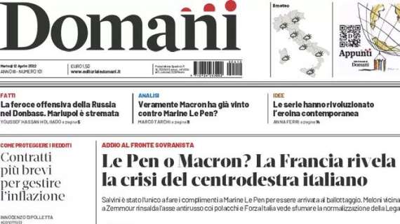 Domani - Le Pen o Macron? La Francia rivela la crisi del centrodestra italiano