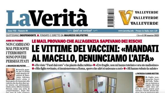 La Verità - "Le vittime dei vaccini: «Mandati al macello, denunciamo l'Aifa" 