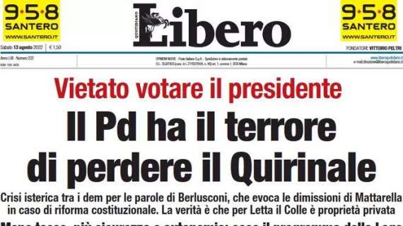 Libero - Il Pd ha il terrore di perdere il Quirinale