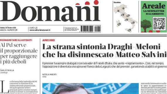 Domani - La strana sintonia Draghi-Meloni che ha disinnescato Matteo Salvini